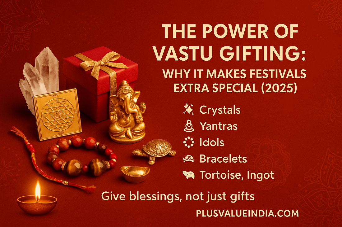 Crystal Clear: Why Gifting Vastu-Friendly Items is the Most Meaningful Way to Celebrate Festivals