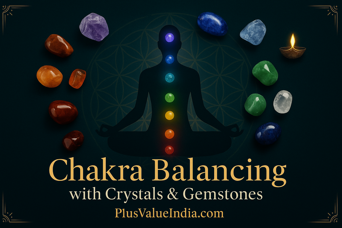 Chakra Balancing with Crystals and Gemstones | PlusValueIndia