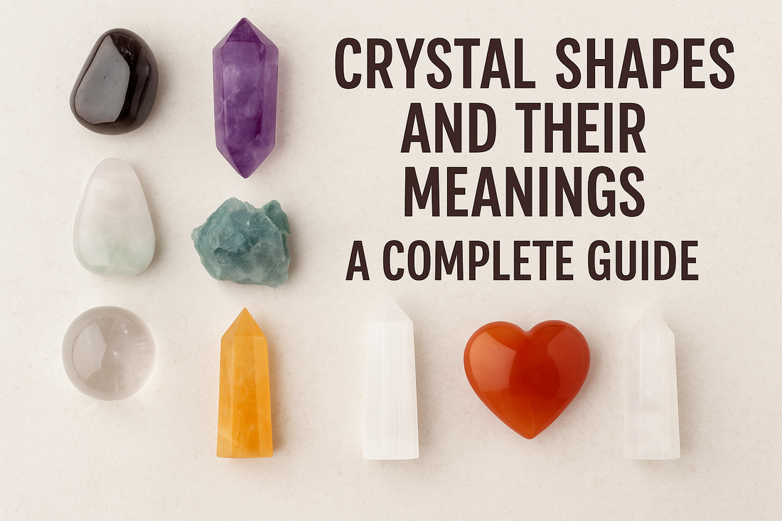 Crystal Shapes and Their Meanings: A Complete Guide