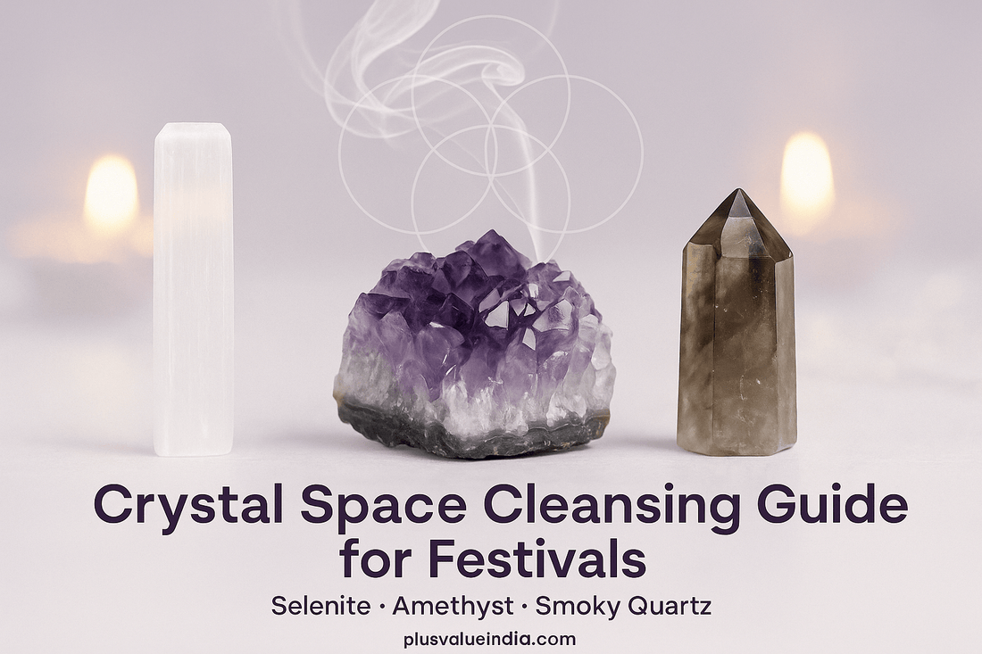Crystal Space Cleansing Guide for Festivals: Selenite, Amethyst, Smoky Quartz - plusvalueindia