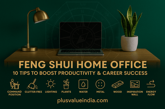 Feng Shui Home Office: 10 Tips to Boost Productivity & Career Success - plusvalueindia