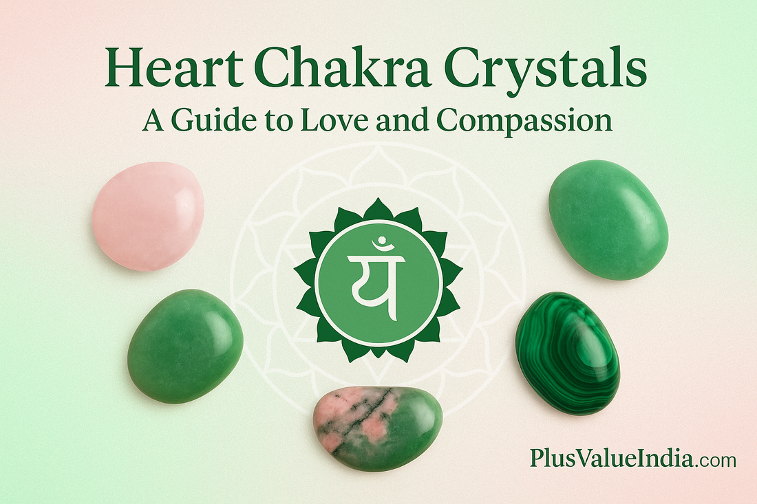 Heart Chakra Crystals: A Guide to Love and Compassion