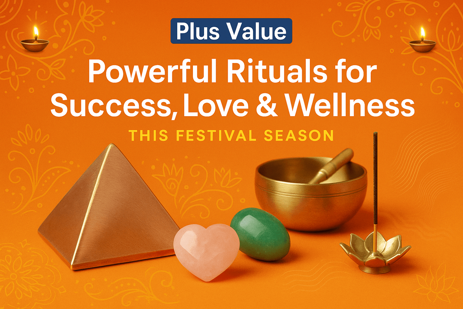 Powerful Rituals for Success, Love & Wellness This Festival Season - plusvalueindia