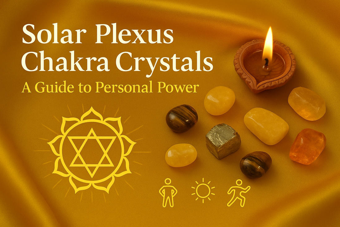 Solar Plexus Chakra Crystals: A Guide to Personal Power