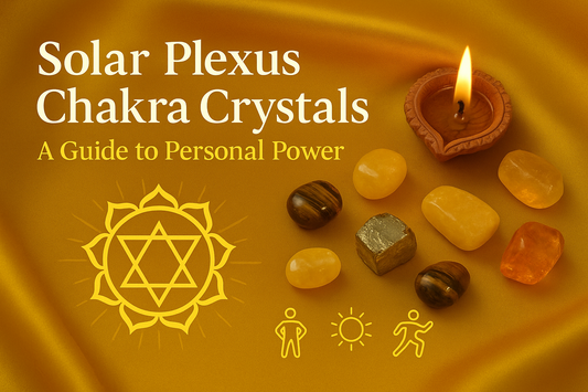 Solar Plexus Chakra Crystals: A Guide to Personal Power