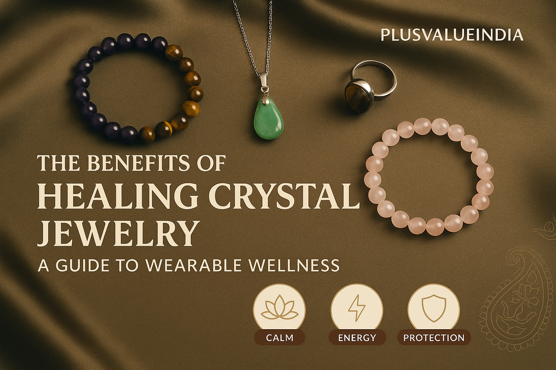 The Benefits of Healing Crystal Jewelry: A Guide to Wearable Wellness