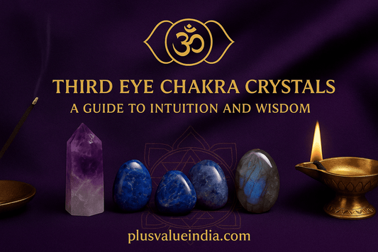 Third Eye Chakra Crystals: A Guide to Intuition and Wisdom - plusvalueindia