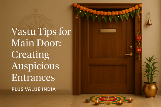 Vastu Tips for Main Door: Creating Auspicious Entrances" - plusvalueindia