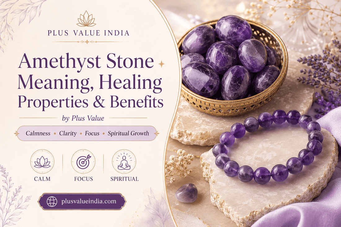 Amethyst Stone Meaning, Healing Properties & Benefits - plusvalueindia