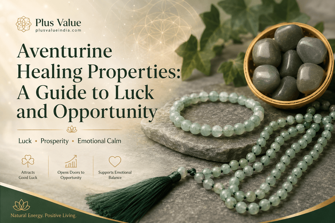 Aventurine Healing Properties: A Guide to Luck and Opportunity - plusvalueindia