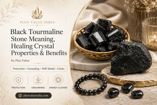 Black Tourmaline Stone Meaning, Healing Crystal Properties & Benefits by Plus Value - plusvalueindia