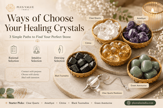 Ways of Choose Your Healing Crystals - plusvalueindia