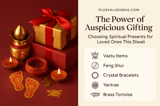 The Power of Auspicious Gifting: Choosing Spiritual Presents for Loved Ones This Diwali - plusvalueindia