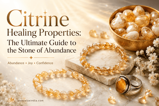 Citrine Healing Properties: The Ultimate Guide to the Stone of Abundance - plusvalueindia