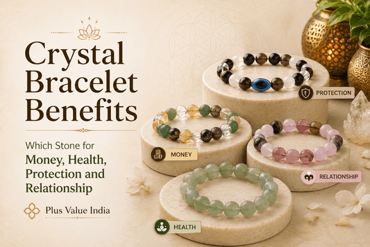 Crystal Bracelet Benefits: Which Stone for Money, Health and Protection - plusvalueindia