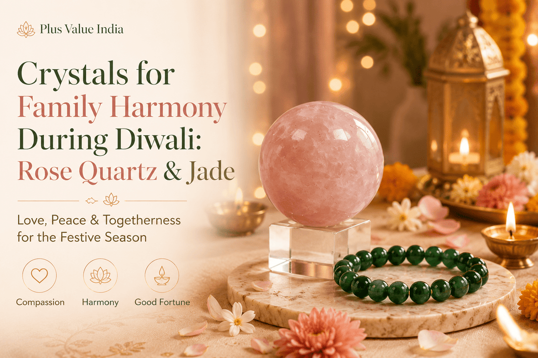 Crystals for Family Harmony During Diwali: Rose Quartz & Jade - plusvalueindia