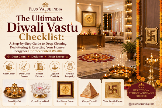 The Ultimate Diwali Vastu Checklist: A Step-by-Step Guide to Deep Cleaning, Decluttering & Resetting Your Home's Energy for Unprecedented Wealth - plusvalueindia