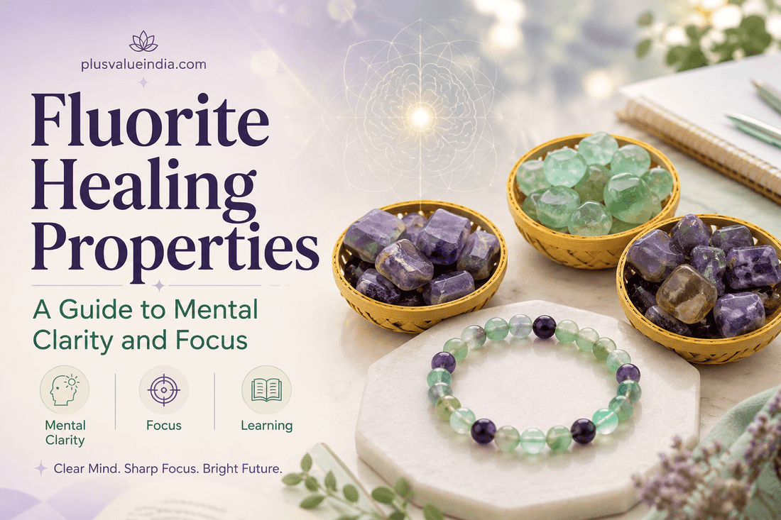Fluorite Healing Properties: A Guide to Mental Clarity and Focus - plusvalueindia