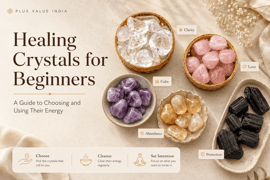 Healing Crystals for Beginners: A Guide to Choosing and Using Their Energy - plusvalueindia