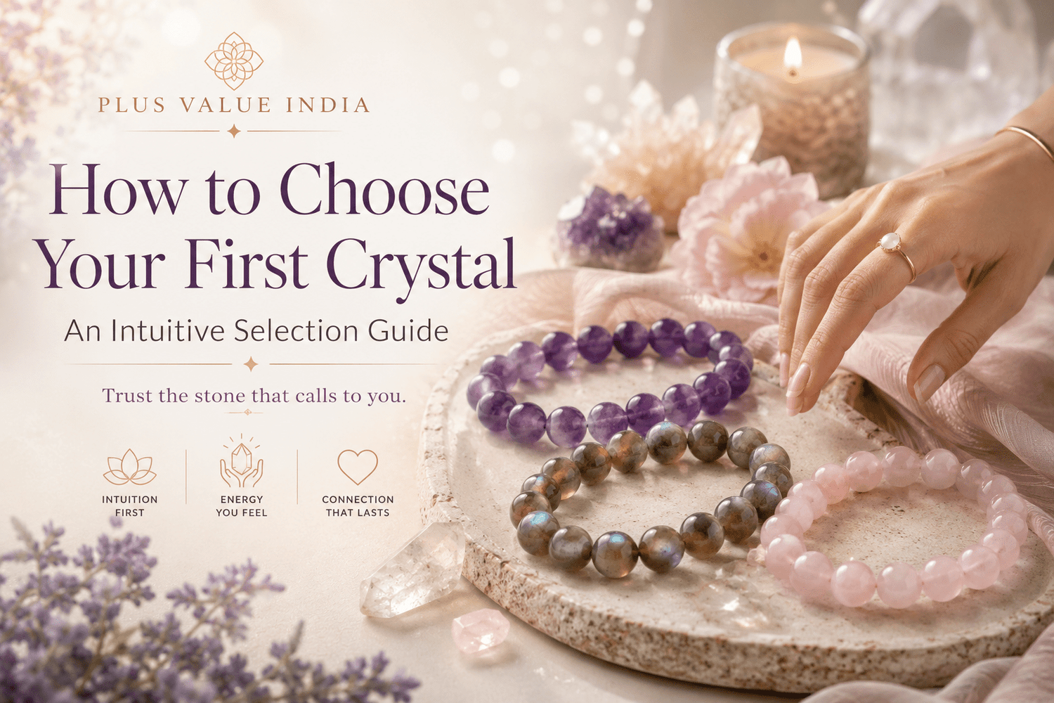 How to Choose Your First Crystal: An Intuitive Selection Guide - plusvalueindia