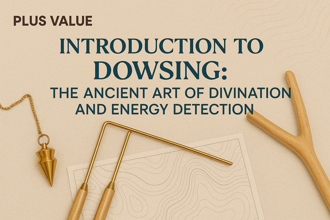 Introduction to Dowsing: The Ancient Art of Divination and Energy Detection