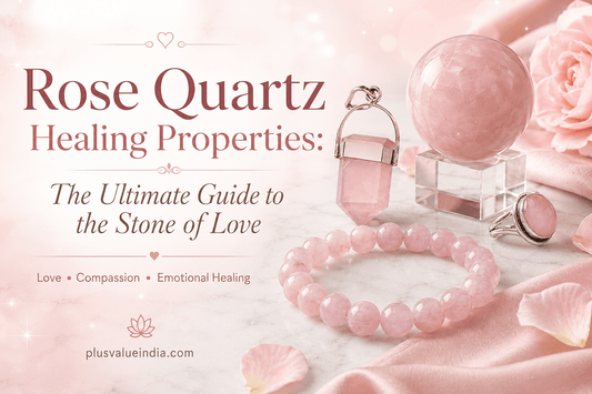 Rose Quartz Healing Properties: The Ultimate Guide to the Stone of Love - plusvalueindia