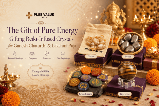 The Gift of Pure Energy: Gifting Reiki-Infused Crystals for Personal Blessings During Ganesh Chaturthi & Lakshmi Puja - plusvalueindia