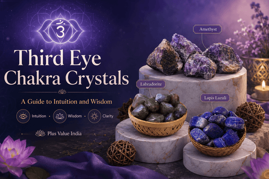 Third Eye Chakra Crystals: A Guide to Intuition and Wisdom - plusvalueindia