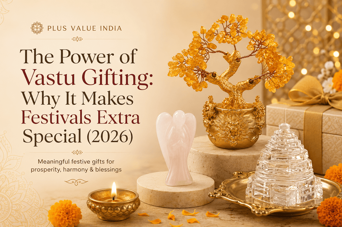 The Power of Vastu Gifting: Why It Makes Festivals Extra Special (2026) - plusvalueindia