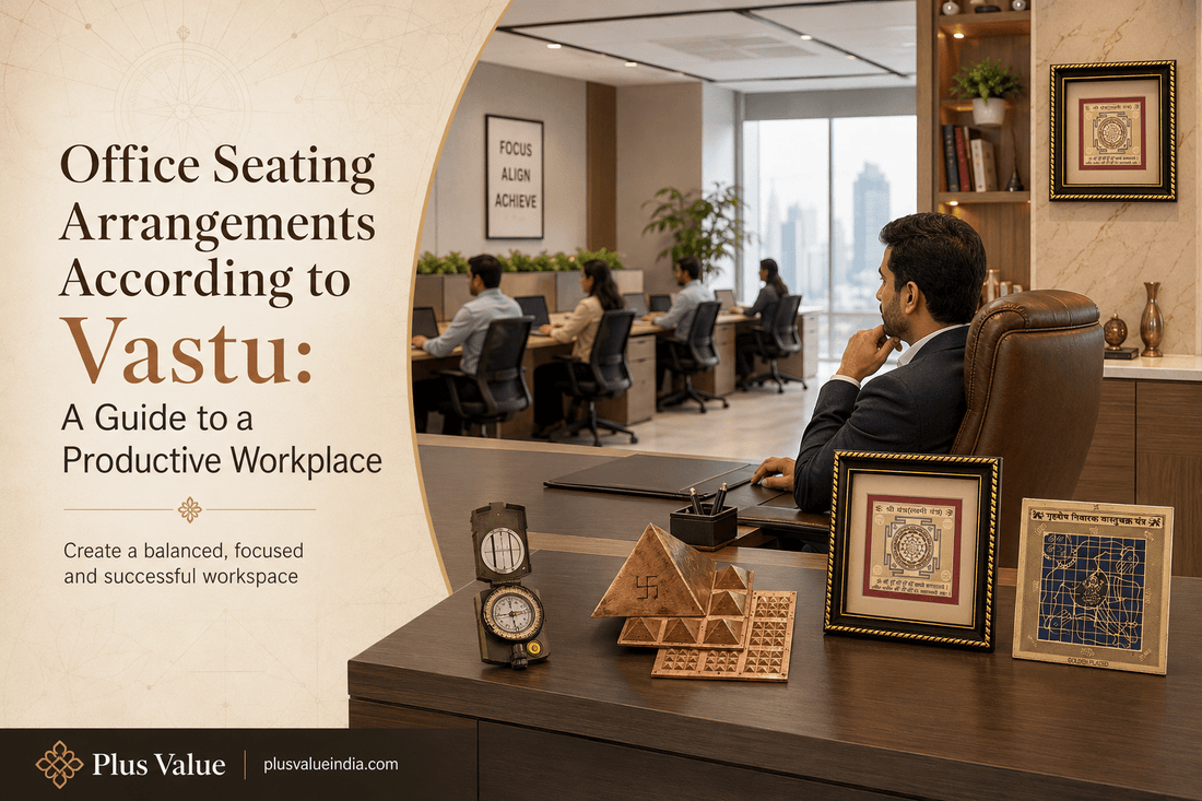 Office Seating Arrangements According to Vastu: A Guide to a Productive Workplace - plusvalueindia