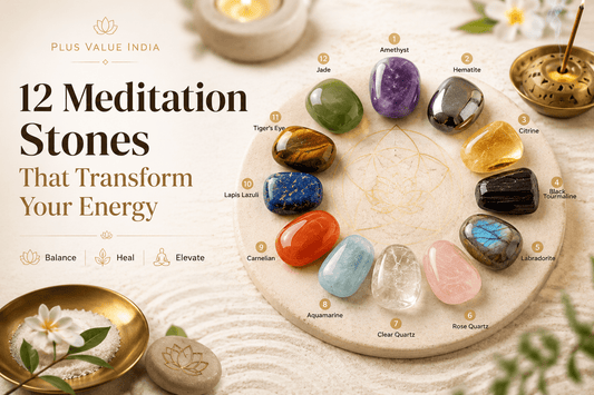 12 Meditation Stones That Transform Your Energy - plusvalueindia